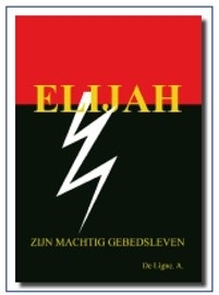 Elijah, Zijn machtig gebedsleven, A.de Ligne