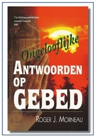 Ongelooflijke antwoorden op gebed, R.J.Morneau