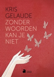 Zonder woorden kan je niet