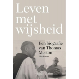 Leven met wijsheid, Een biografie van Thomas Merton