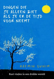 Dingen die je alleen ziet als je er tijd voor neemt