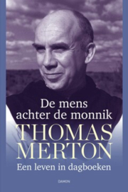 Thomas Merton. De mens achter de monnik.