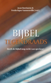 Bijbel tegendraads. Heeft de bijbel vandaag recht van spreken?