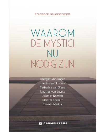 Waarom de mystici nu nodig zijn