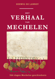 Het verhaal van Mechelen. 366 dagen Mechelse geschiedenis