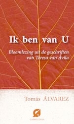 Ik ben met U / Bloemlezing uit de geschriften van T. van Avila