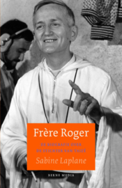 Frère Roger. De biografie over de stichter van Taizé