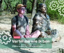 Vertel me wie ik ben. Jongeren op dreef met Franciscus