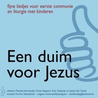 Een duim voor Jezus - fijne liedjes voor eerste communie en liturgie met kinderen