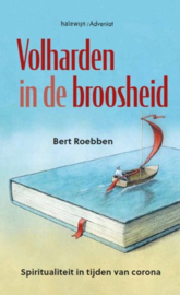 Volharden in de broosheid.