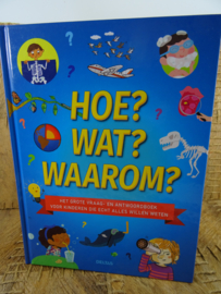 HOE? WAT? WAAROM?  het grote vraag en antwoordboek