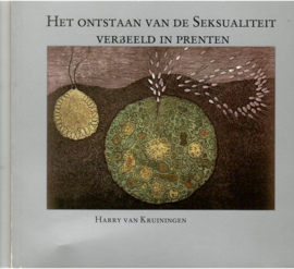 Kruiningen, Harry van: Het ontstaan van de seksualiteit verbeeld in prenten