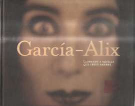 Garcia-Alix: Llorando a aquella que creyo amarme