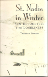 Keenan, Terrance: St. Nadie in Winter. Zen encounters with loneliness.