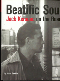 Kerouac, Jack: Beautific Soul: Jack Kerouac on the Road