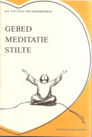 Tuyll van Serooskerken, H.P. van: Gebed Meditatie Stilte