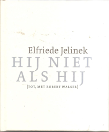 Jelinek, Elfriede: Hij niet als hij