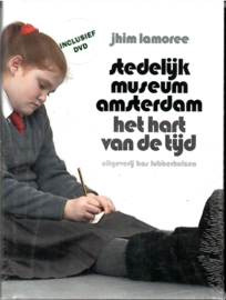 Lamoree, Jhim: Stedelijk Museum Amsterdam het hart van de tijd