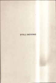 Still / Moving: contemporary photography, film and video from the Netherlands