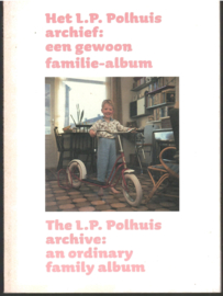 Gierstberg, Frits (samenstelling): Het L.P. Polhuis archief: een gewoon familie-album