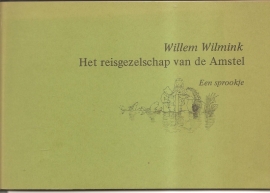 Wilmink, Willem: "Het reisgezelschap van de Amstel. Een sprookje". 