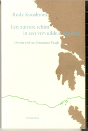 Kousbroek, Rudy: Een zuivere schim in een vervuilde schepping -over Kavafis