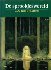 Bauer, John: De sprookjeswereld van John Bauer