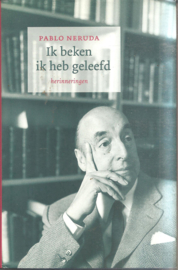 Neruda, Pablo: Ik beken ik heb geleefd