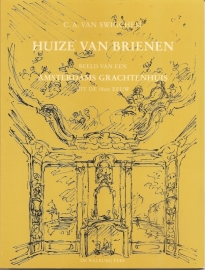 Swigghem, C.A. van: "Huize van Brienen. Beeld van een Amsterdams Grachtenhuis".