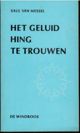 Messel, Saul van: Het geluid hing te trouwen