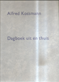Kossmann, Alfred: Dagboek uit en thuis