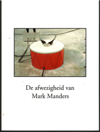 Manders, Mark: De afwezigheid van Mark Manders
