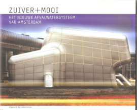 Zuiver + Mooi: Het nieuwe afvalwatersysteem van Amsterdam