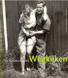 Goldschmidt, Tijs: Wegkijken (gereserveerd tot 10 maart)