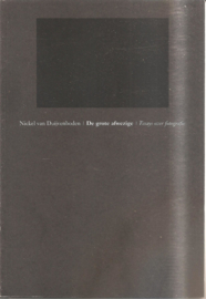 Duijvenboden, Nickel van: De grote afwezige. Essays over fotografie