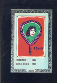 Dister, Lidwien: Tekeningen - Schilderingen 1984 - 1989