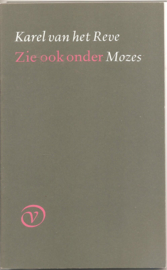 Reve, Karel van het: Zie ook onder Mozes