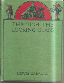 Carroll, Lewis: Through the Looking Glass and what Alice found there