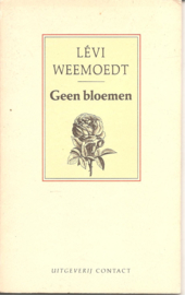 Weemoedt, Lévi: Geen bloemen