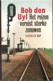 Uyl, Bob den: Het reizen vereist sterke zenuwen