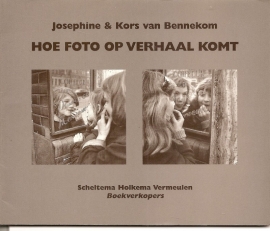 Bennekom, Josephine & Kors van: " Hoe foto op verhaal komt".
