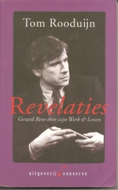 Reve, Gerard (over -): Rooduijn, Tom: "Revelaties. Gerard Reve over zijn Werk & Leven`.