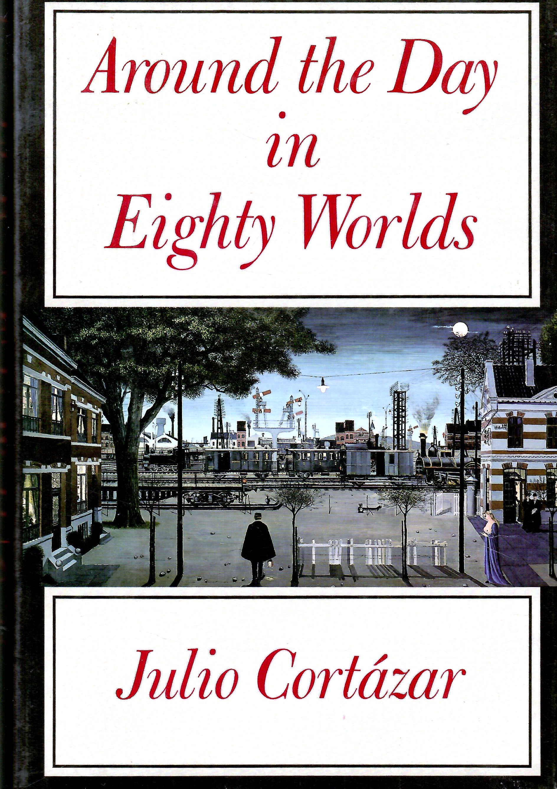 Cortázar, Julio: Around the Day in Eighty Worlds
