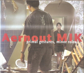 Mik, Aernout: Primal gestures, minor roles