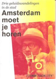 Amsterdam moet je horen: drie geluidswandelingen in de stad.