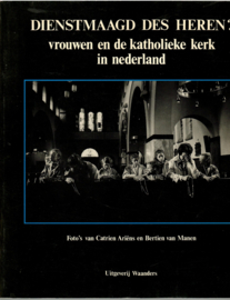 Ariëns,  Catrien en Manen, Bertien van: Dienstmaagd ddes Heren? gesigneerd
