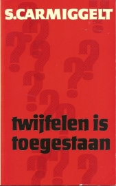 Twijfelen is toegestaan.