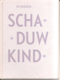 Thomese, P.F. : "Schaduwkind".