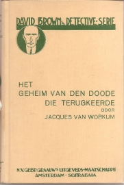 Workum, Jacques van: "Het geheim van den doode die terugkeerde"