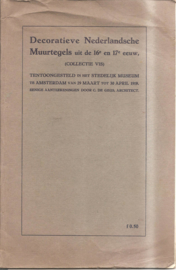 Catalogus Stedelijk Museum zonder nummer: Decoratieve Nederlandsche Muurtegels uit de 16e en 17e eeuw. (Collectie Vis).